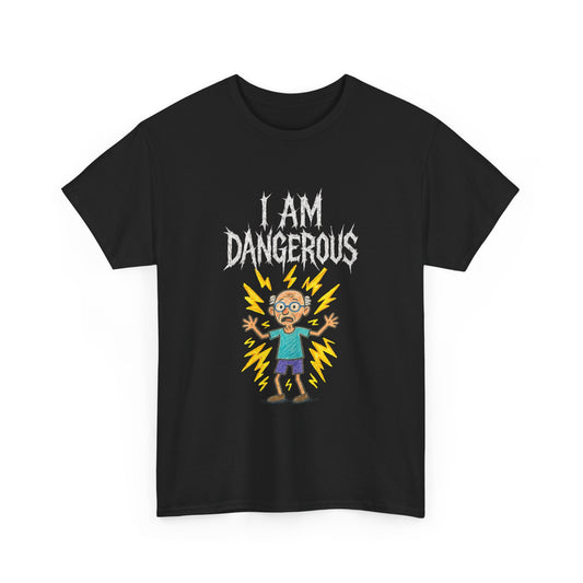 I Am Dangerous T-Shirt